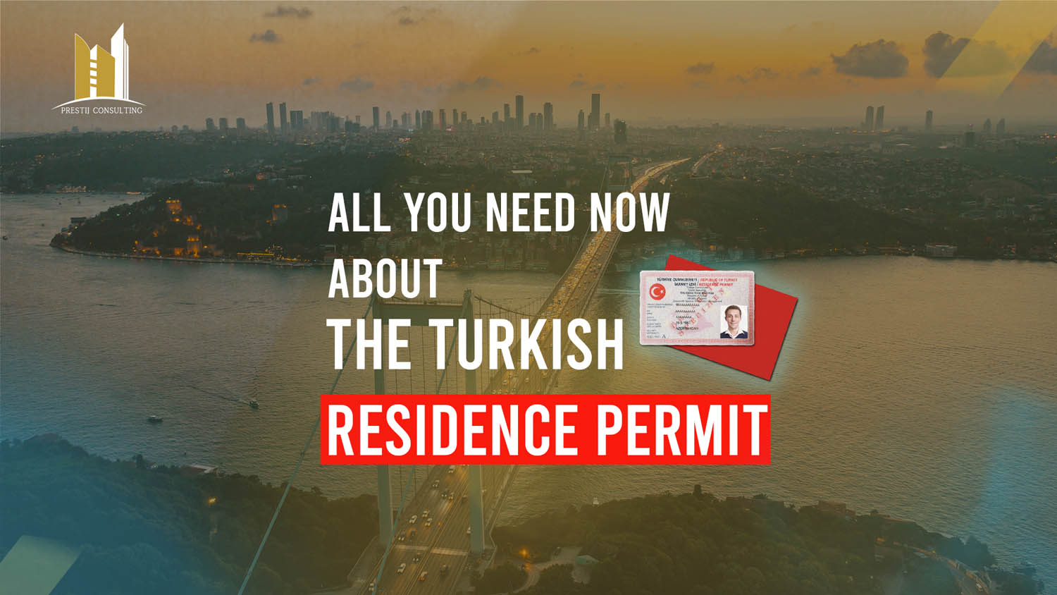 Complete Guide to Turkish Residency Permit and Visa Process Prestij
